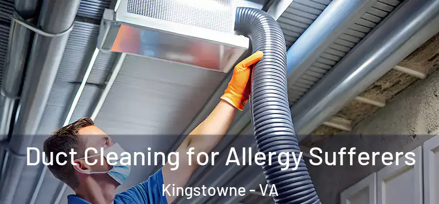  Duct Cleaning for Allergy Sufferers Kingstowne - VA