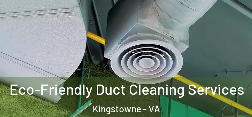  Eco-Friendly Duct Cleaning Services Kingstowne - VA