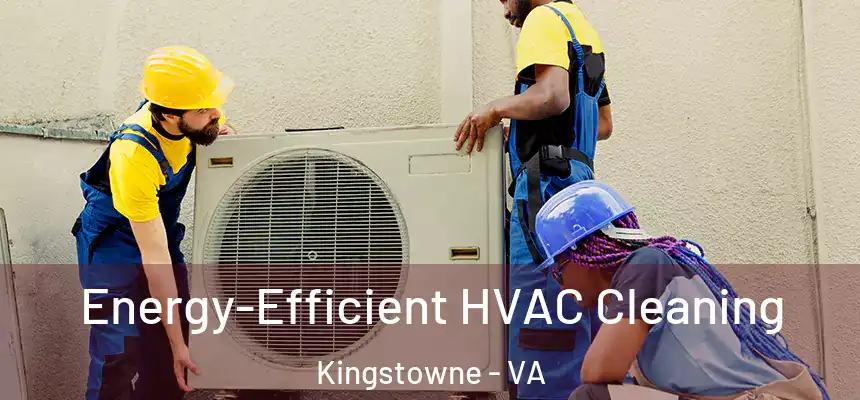  Energy-Efficient HVAC Cleaning Kingstowne - VA